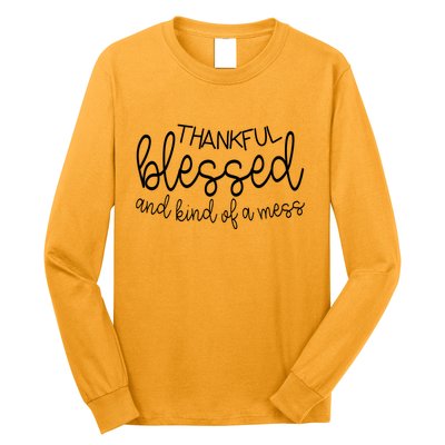 Thankful Blessed And Kind Of A Mess Funny Long Sleeve Shirt