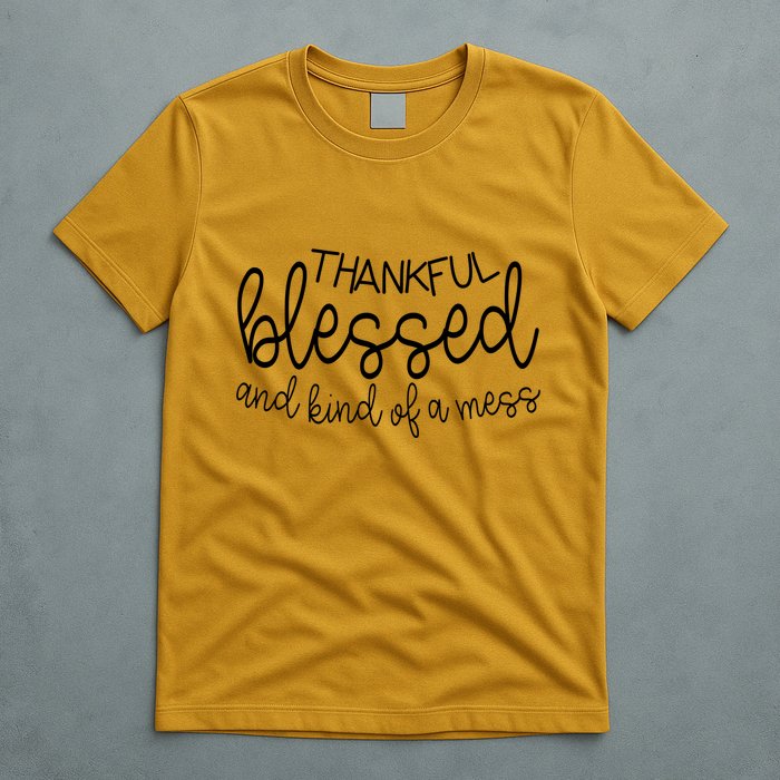 Thankful Blessed And Kind Of A Mess Funny T-Shirt