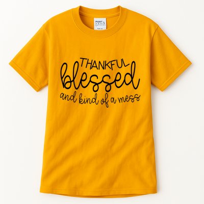 Thankful Blessed And Kind Of A Mess Funny Tall T-Shirt