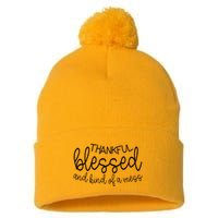 Thankful Blessed And Kind Of A Mess Funny Pom Pom 12in Knit Beanie