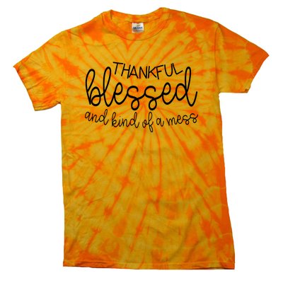 Thankful Blessed And Kind Of A Mess Funny Tie-Dye T-Shirt