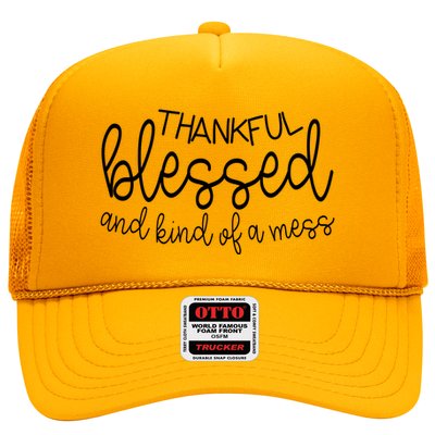 Thankful Blessed And Kind Of A Mess Funny Trucker Hat