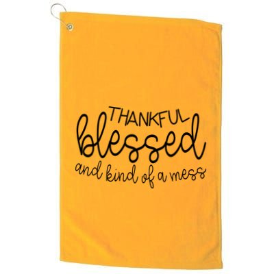 Thankful Blessed And Kind Of A Mess Funny Golf Towel