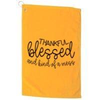 Thankful Blessed And Kind Of A Mess Funny Golf Towel
