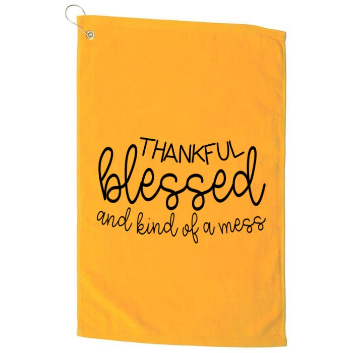 Thankful Blessed And Kind Of A Mess Funny Golf Towel