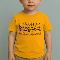 Thankful Blessed And Kind Of A Mess Funny Toddler T-Shirt