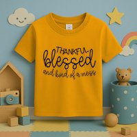Thankful Blessed And Kind Of A Mess Funny Toddler T-Shirt