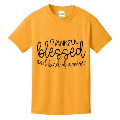 Thankful Blessed And Kind Of A Mess Funny Kids T-Shirt