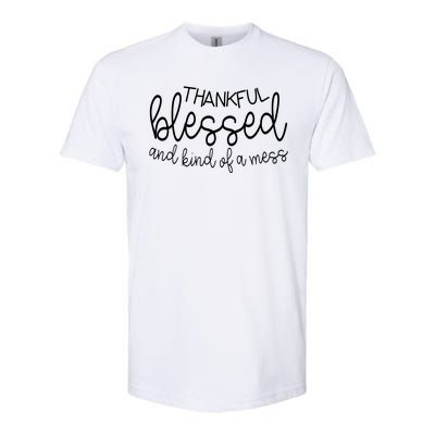 Thankful Blessed And Kind Of A Mess Funny Softstyle CVC T-Shirt