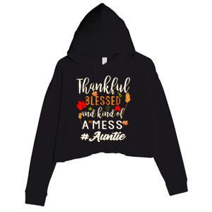 Thankful Blessed And Kind Of A Mess Auntie Thanksgiving Funny Gift Crop Fleece Hoodie