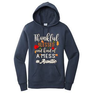 Thankful Blessed And Kind Of A Mess Auntie Thanksgiving Funny Gift Women's Pullover Hoodie