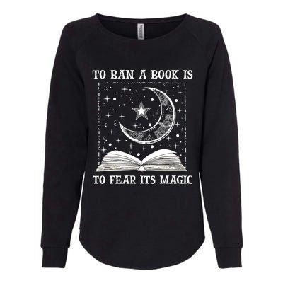 To Ban A Book Is To Fear Its Magic Womens California Wash Sweatshirt