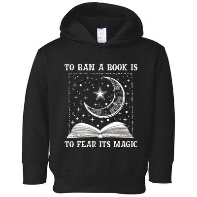 To Ban A Book Is To Fear Its Magic Toddler Hoodie