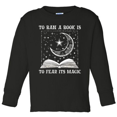 To Ban A Book Is To Fear Its Magic Toddler Long Sleeve Shirt