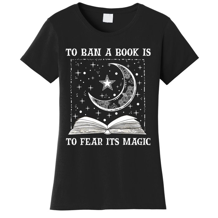 To Ban A Book Is To Fear Its Magic Women's T-Shirt