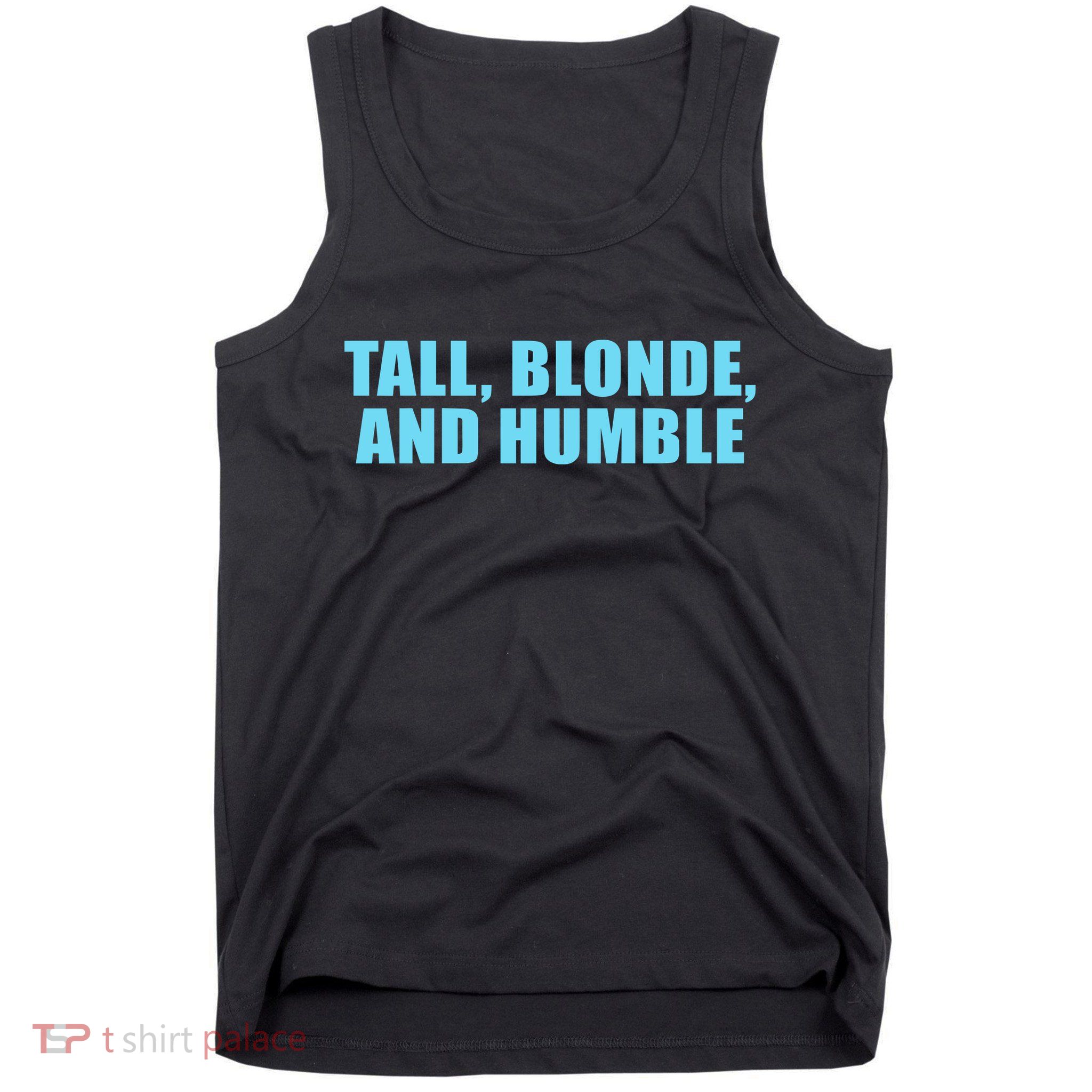 Tall Blonde And Humble Tank Top