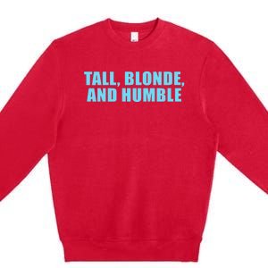 Tall Blonde And Humble Premium Crewneck Sweatshirt