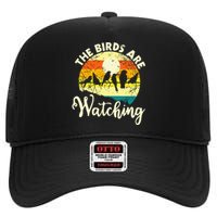 The Birds Are Watching Bird Watching Birder Bird Watcher High Crown Mesh Back Trucker Hat