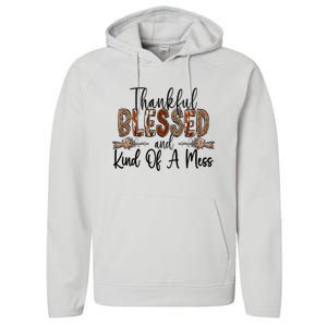 Thankful Blessed And Kind Of A Mess Christian Funny Gift Performance Fleece Hoodie