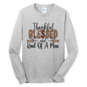 Thankful Blessed And Kind Of A Mess Christian Funny Gift Tall Long Sleeve T-Shirt