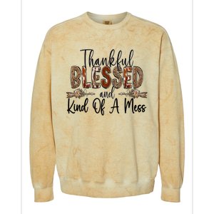 Thankful Blessed And Kind Of A Mess Christian Funny Gift Colorblast Crewneck Sweatshirt