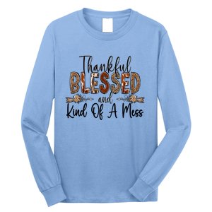 Thankful Blessed And Kind Of A Mess Christian Funny Gift Long Sleeve Shirt