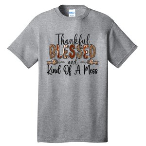 Thankful Blessed And Kind Of A Mess Christian Funny Gift Tall T-Shirt