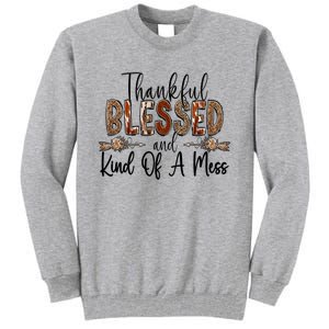 Thankful Blessed And Kind Of A Mess Christian Funny Gift Tall Sweatshirt