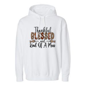 Thankful Blessed And Kind Of A Mess Christian Funny Gift Garment-Dyed Fleece Hoodie