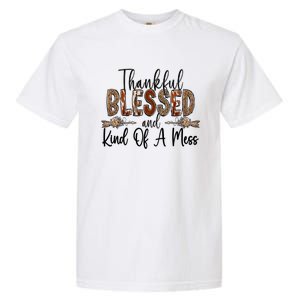 Thankful Blessed And Kind Of A Mess Christian Funny Gift Garment-Dyed Heavyweight T-Shirt