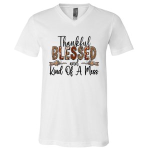 Thankful Blessed And Kind Of A Mess Christian Funny Gift V-Neck T-Shirt