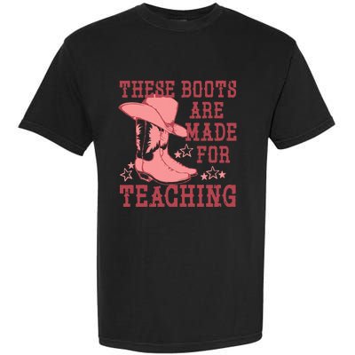 These Boots Are Made For Teaching Boho Western Teacher Garment-Dyed Heavyweight T-Shirt