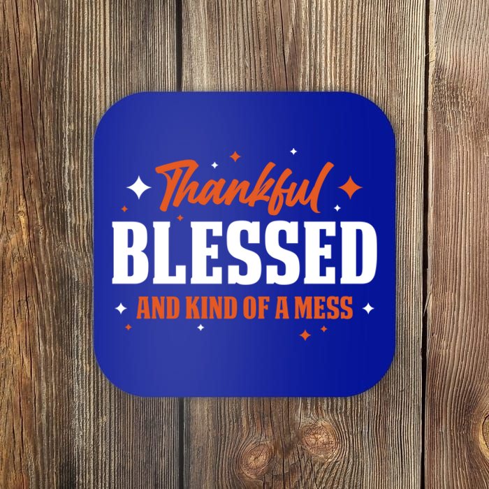 Thankful Blessed And Kind Of A Mess Gift Coaster