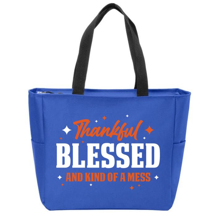 Thankful Blessed And Kind Of A Mess Gift Zip Tote Bag