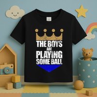 The Boy Are Playing Some Ball Toddler T-Shirt