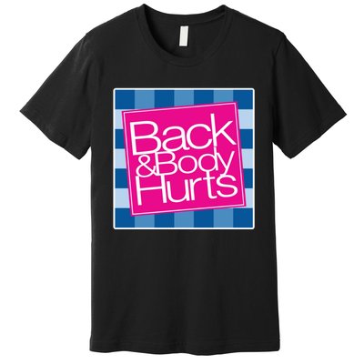 Trendy Back And Body Hurts Premium T-Shirt