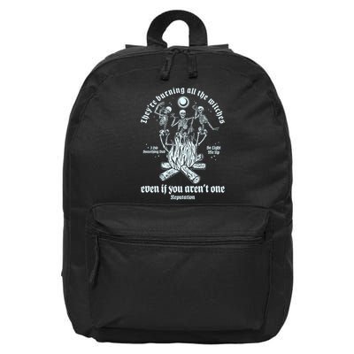 TheyRe Burning All The Witches Even If You ArenT One Dancing Skeletons 16 in Basic Backpack