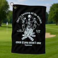 TheyRe Burning All The Witches Even If You ArenT One Dancing Skeletons Golf Towel