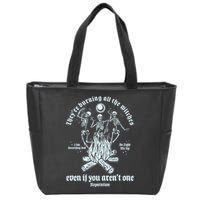 TheyRe Burning All The Witches Even If You ArenT One Dancing Skeletons Zip Tote Bag