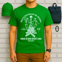 TheyRe Burning All The Witches Even If You ArenT One Dancing Skeletons T-Shirt