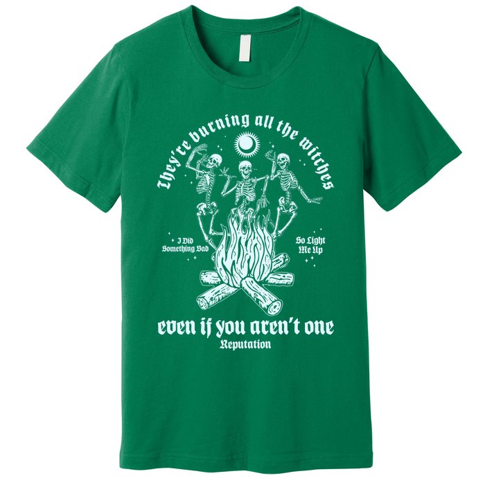 TheyRe Burning All The Witches Even If You ArenT One Dancing Skeletons Premium T-Shirt