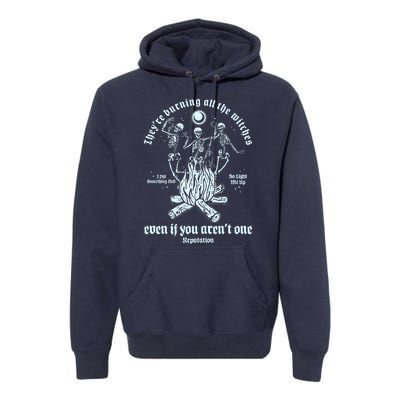 TheyRe Burning All The Witches Even If You ArenT One Dancing Skeletons Premium Hoodie