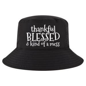 Thankful Blessed And Kind Of A Mess Thanksgiving Day Gift Cool Comfort Performance Bucket Hat