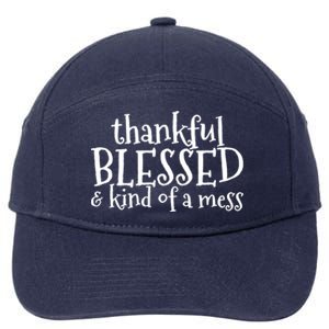 Thankful Blessed And Kind Of A Mess Thanksgiving Day Gift 7-Panel Snapback Hat