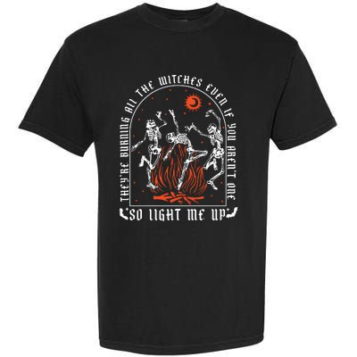 TheyRe Burning All The Witches Dancing Skeleton Garment-Dyed Heavyweight T-Shirt