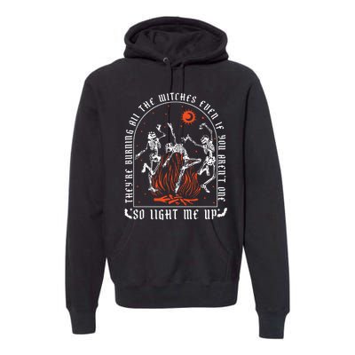 TheyRe Burning All The Witches Dancing Skeleton Premium Hoodie