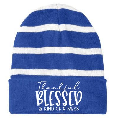 Thankful Blessed And Kind Of A Mess Funny Fall Autumn Mood Funny Gift Striped Beanie with Solid Band