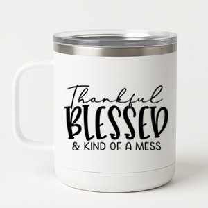 Thankful Blessed And Kind Of A Mess Funny Fall Autumn Mood Funny Gift 12 oz Stainless Steel Tumbler Cup