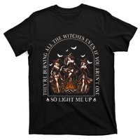 TheyRe Burning All The Witches Even If You Arent One T-Shirt