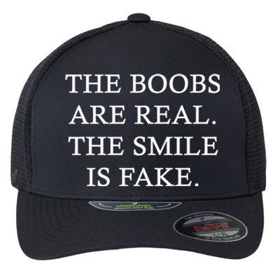 The Boobs Are Real The Smile Is Fake Funny Flexfit Unipanel Trucker Cap